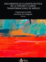 Argumentos de filosofía política de la tercera y cuarta transformaciones de México. Una aproximación interdisciplinar