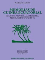 Memorias de Guinea Ecuatorial:Colonias, provincias, autonomía, república independiente
