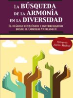La búsqueda de la armonía en la diversidad:El diálogo ecuménico e interreligioso desde el Concilio Vaticano II