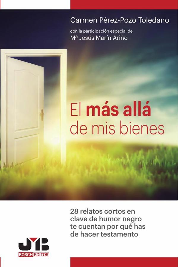 El más allá de mis bienes.:28 relatos cortos en clave de humor negro te cuentan por qué has de hacer testamento.