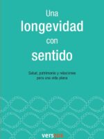 Una longevidad con sentido:Salud, patrimonio y relaciones para una vida plena