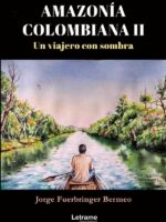 Amazonía Colombiana II:Un viajero con sombra