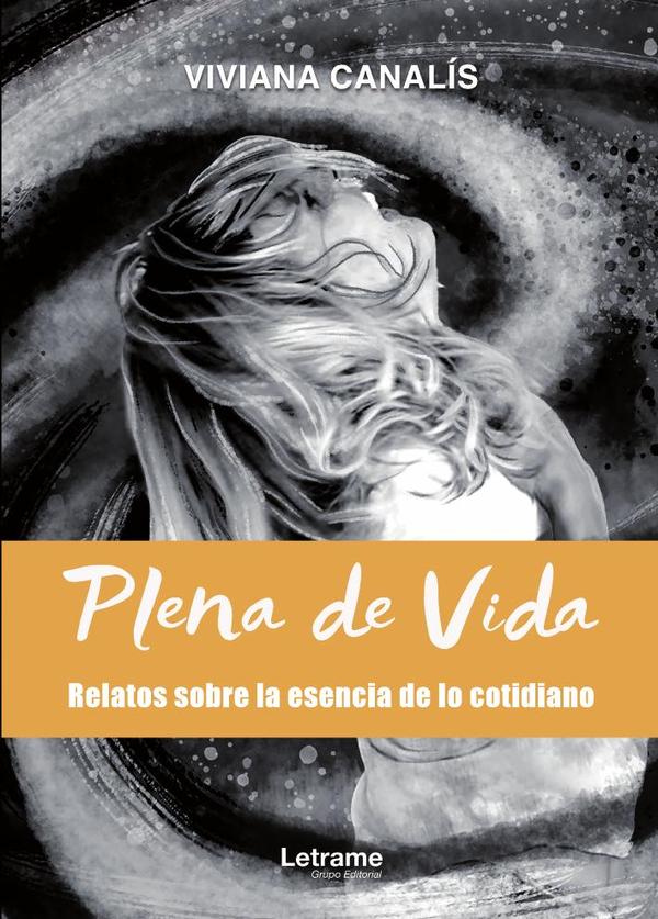 Plena de vida:Relatos sobre la esencia de lo cotidiano