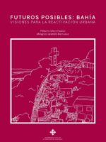 Futuros posibles: Bahía:Visiones para la reactivación urbana
