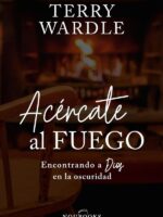 Acércate al fuego:Encontrando a Dios en la oscuridad