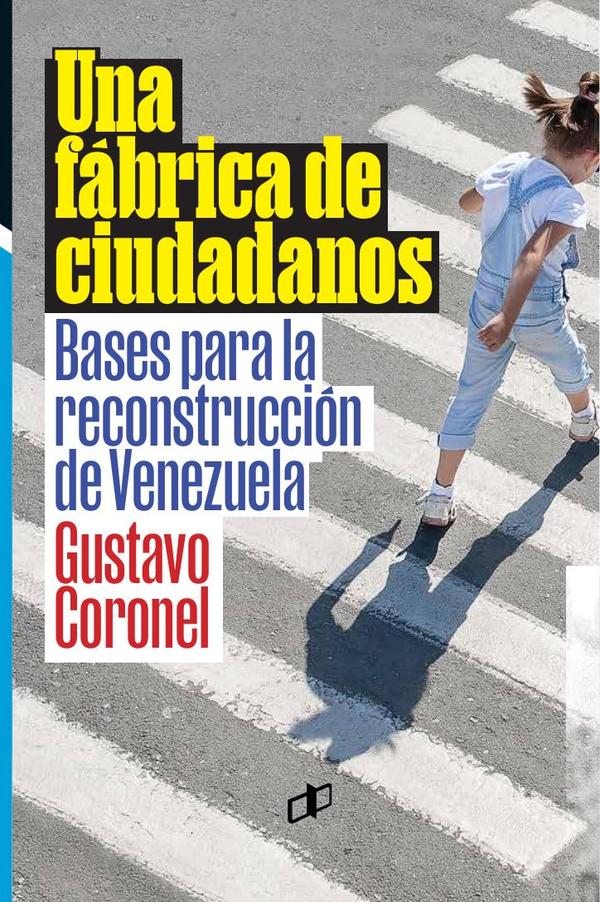 Una fábrica de ciudadanos:Bases para la reconstrucción de Venezuela