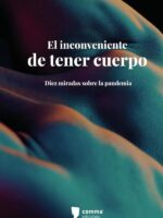 El inconveniente de tener cuerpo:Diez miradas sobre la pandemia