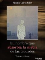 El hombre que absorbía la niebla de las ciudades:Y otros relatos