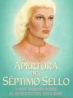 La Apertura del Séptimo Sello:sanat kumara sobre el sendero del rayo rubi