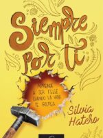Siempre por ti:Aprende a ser feliz cuando la vida te golpea