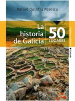 La historia de Galicia en 50 lugares
