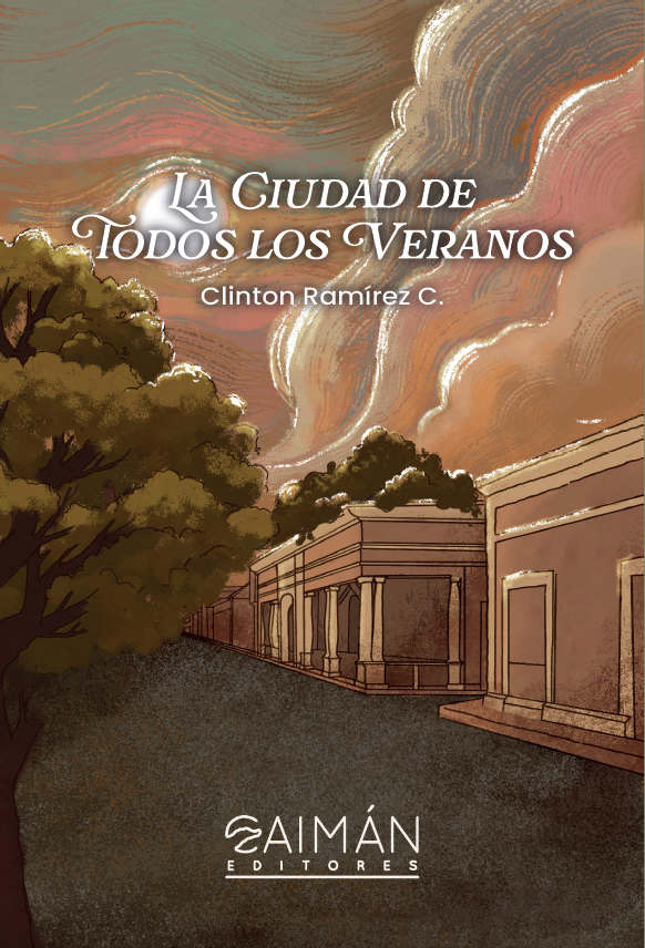 Portada del libro La ciudad de todos los veranos de Clinton Ramírez C. editorial Caimán Editores