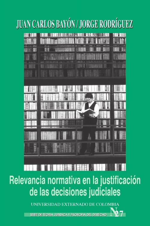 Relevancia normativa en la justificación de las decisiones judiciales.
