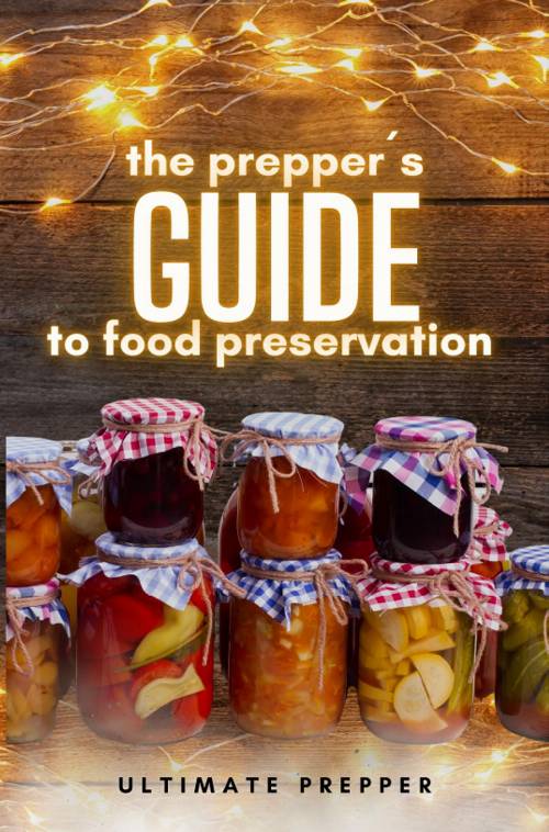 The preppers guide to food preservation