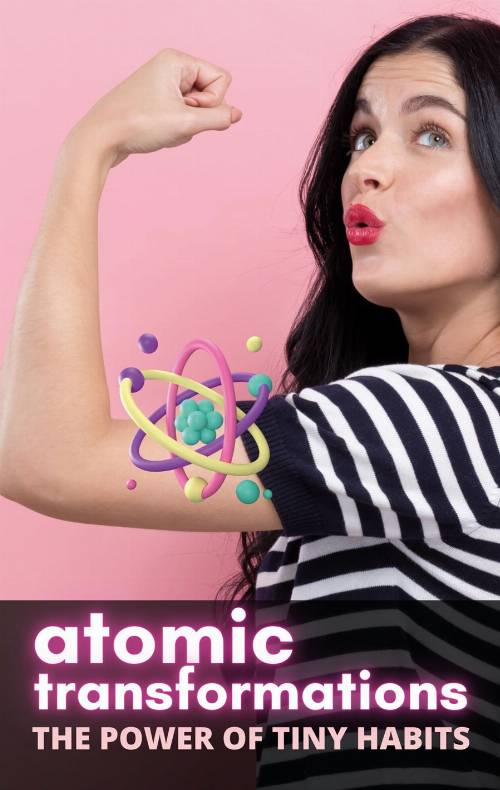 Atomic Transformations: The Power of Tiny Habits