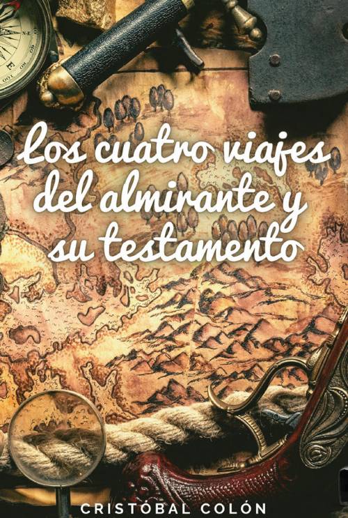 Los cuatro viajes del Almirante y su testamento