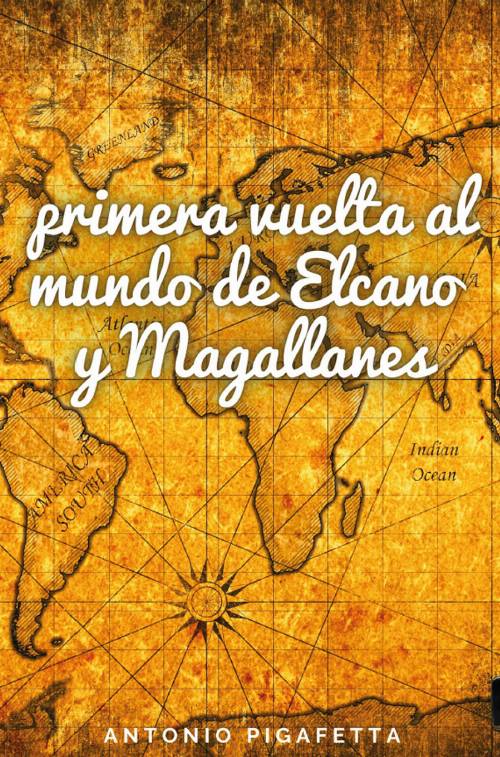 La primera vuelta al mundo de Elcano y Magallanes