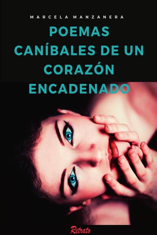 Poemas Caníbales de un Corazón Encadenado