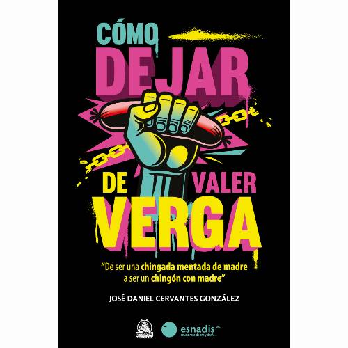 Cómo dejar de valer verga
