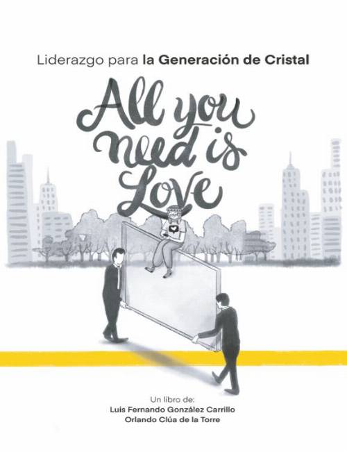 Liderazgo para la generación de cristal: All you need is love