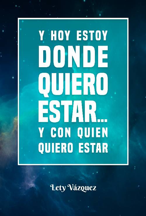 Y HOY ESTOY DONDE QUIERO ESTAR…Y CON QUIEN QUIERO ESTAR