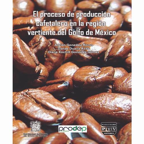 El proceso de producción cafetalero en la región vertiente del golfo de Mexico