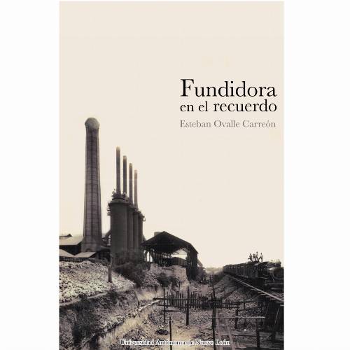 Fundidora en el recuerdo
