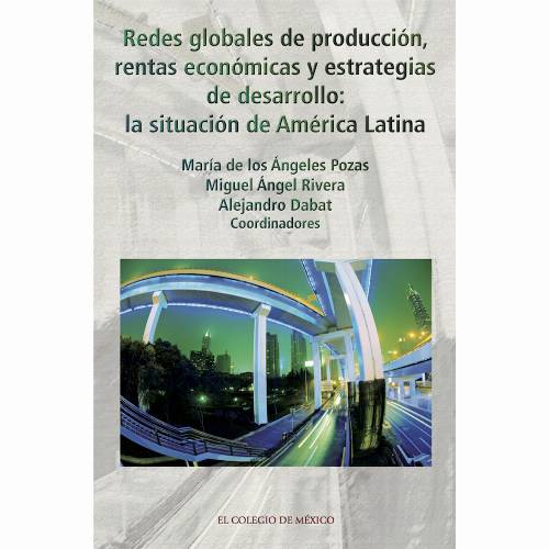 Redes globales de producción, rentas económicas y estrategias de desarrollo: