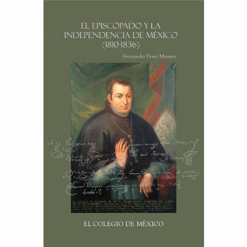 El episcopado y la Independencia en México (1810-1836)