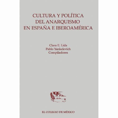 Cultura y política del anarquismo en España e Iberoamérica