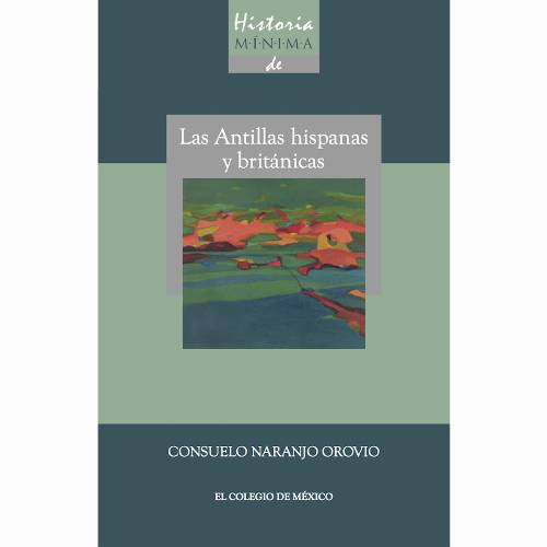 Historia minima de las Antillas hispanas y británicas