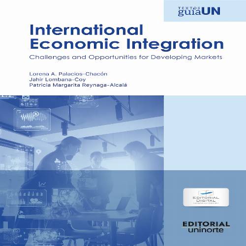 International Economic Integration. Challenges and Opportunities for Developing Markets