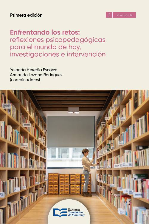 Enfrentando los retos: reflexiones psicopedagógicas para el mundo de hoy investigaciones e intervención