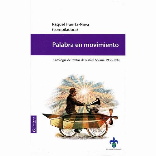 Palabra en movimiento. Antología de textos de Rafael Solana 1936-1946