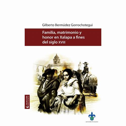Familia, matrimonio y honor en Xalapa a fines del siglo XVIII