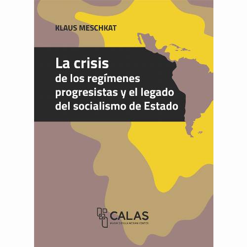 La crisis de los regímenes progresistas y el legado del socialismo de Estado