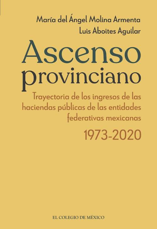 Ascenso provinciano Trayectoria de los ingresos de las haciendas públicas de las entidades federativas mexicanas 1973 – 2020