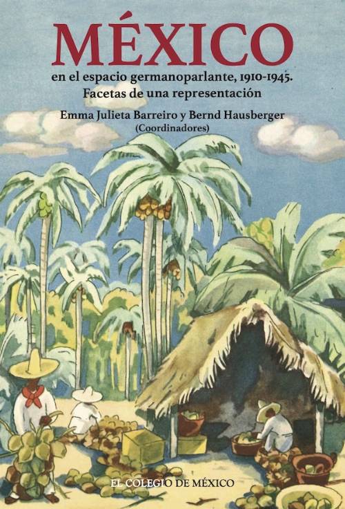México en el espacio germanoparlante, 1910-1945.