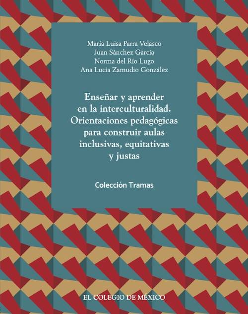 Enseñar y aprender en la interculturalidad. Orientaciones pedagógicas para construir aulas inclusivas, equitativas y justas