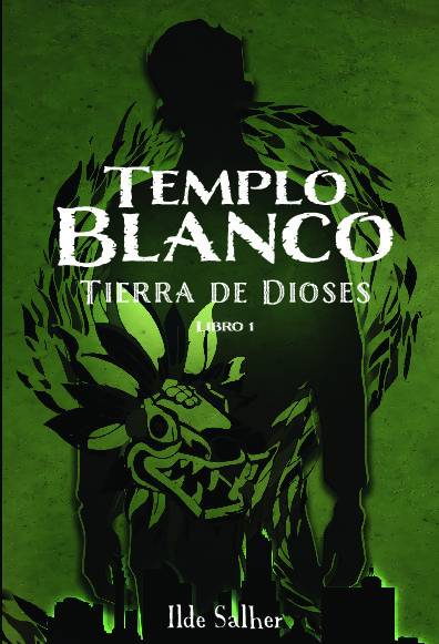Templo Blanco: Tierra De Dioses Libro 1