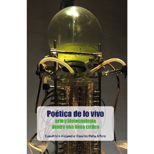 Poética de lo vivo: arte y biotecnología dentro una línea crítica