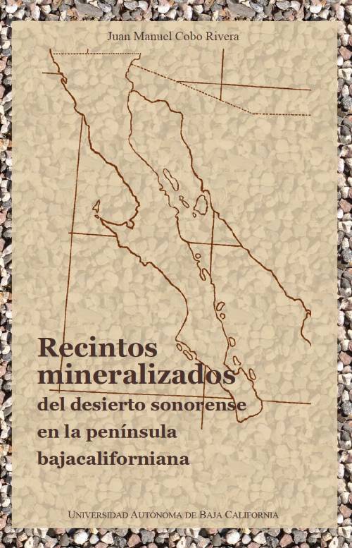Recintos mineralizados del desierto sonorense en la península bajacaliforniana