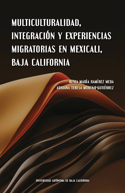 Multiculturalidad, integración y experiencias migratorias en Mexicali, Baja California
