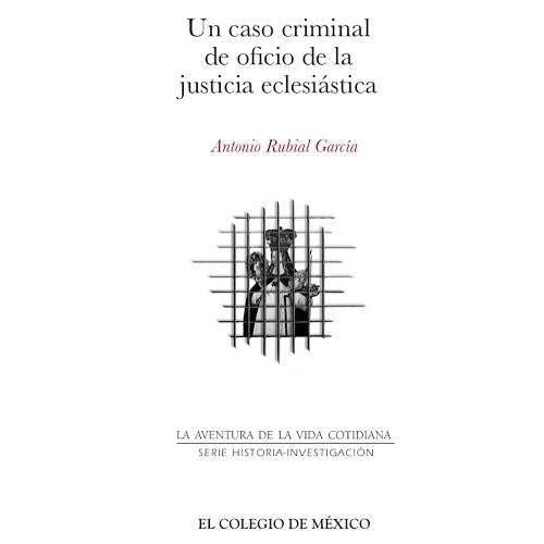Un caso criminal de oficio de la justicia eclesiástica