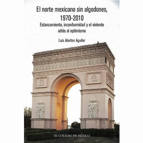 El norte mexicano sin algodones , 1970-2010