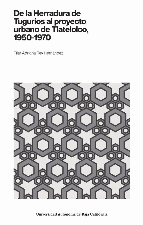 De la herradura de tugurios al proyecto urbano de Tlatelolco,1950-1970