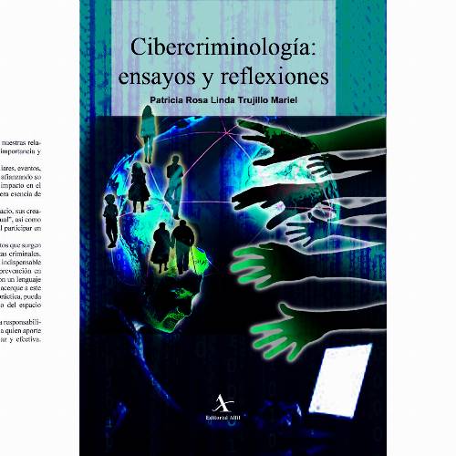 Cibercriminología: ensayos y reflexiones