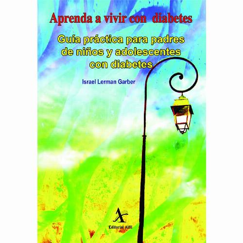 Aprenda a vivir con diabetes. Guía práctica para padres de niños y adolescentes con diabetes