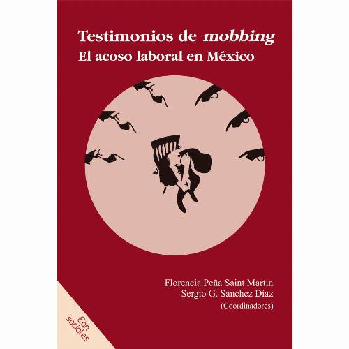Testimonios de mobbing. El acoso laboral en México
