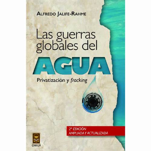 Las guerras globales del agua: privatización y fracking